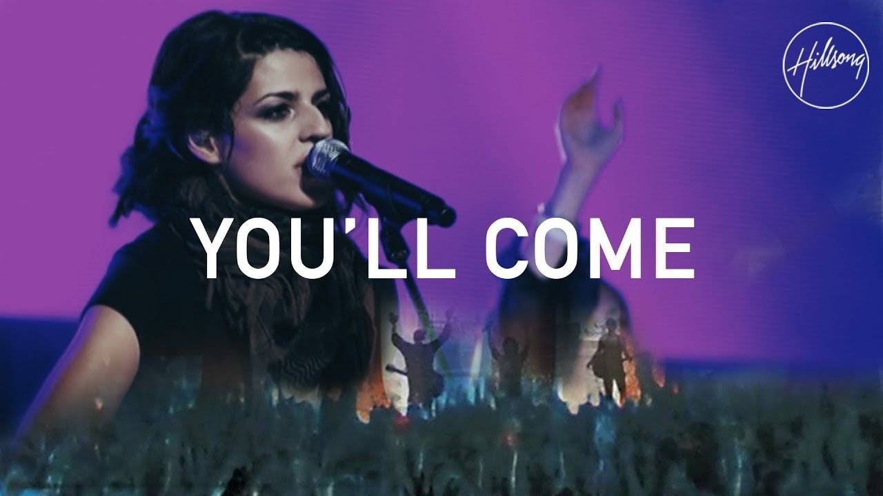 You ll Come - Hillsong Worship